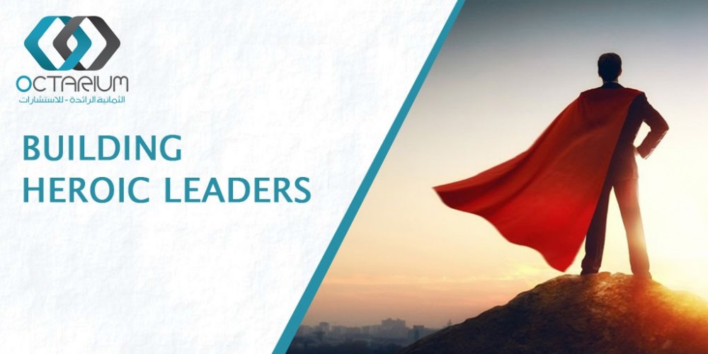 BUILDING HEROIC LEADERS